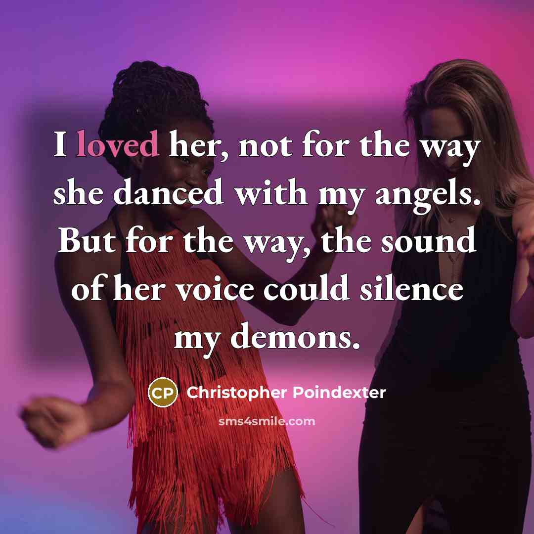 “I loved her, not for the way she danced with…” quote by Christopher Poindexter
