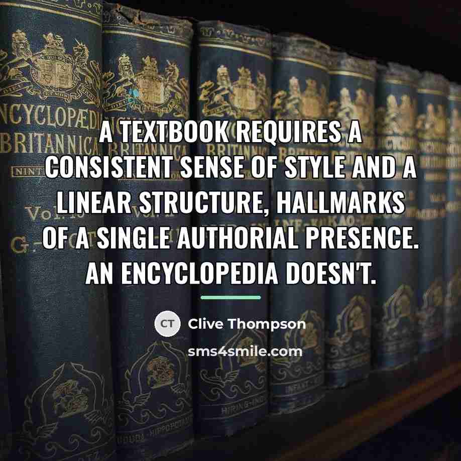 “A textbook requires a consistent sense of style and a…” quote by Clive Thompson
