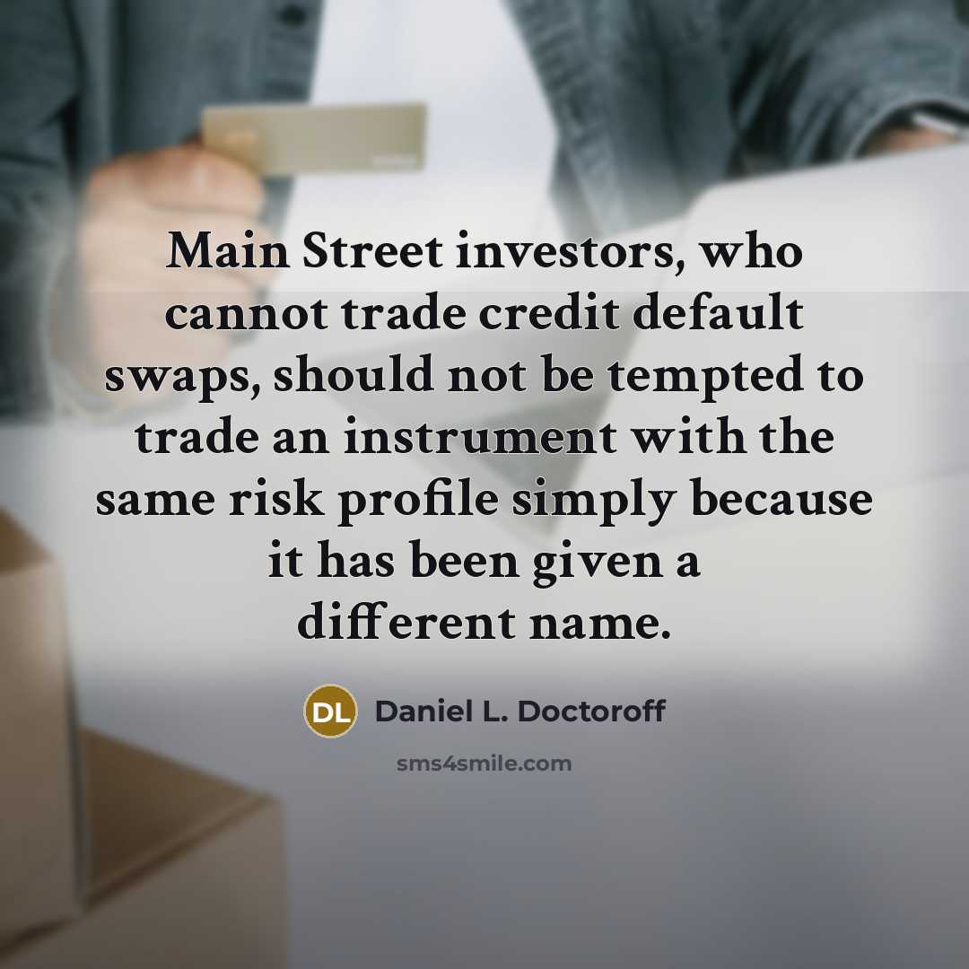 “Main Street investors, who cannot trade credit default swaps, should…” quote by Daniel L. Doctoroff