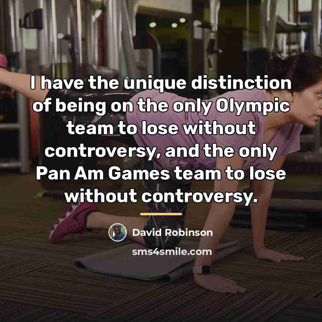 “I have the unique distinction of being on the only…” quote by David Robinson