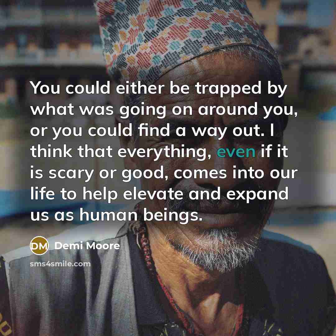 “You could either be trapped by what was going on…” quote by Demi Moore