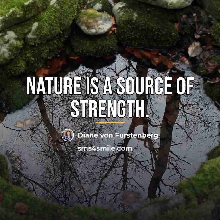 “Nature is a source of strength.…” quote by Diane von Furstenberg