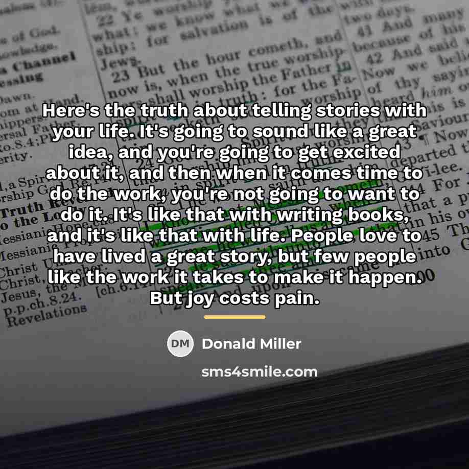 “Here's the truth about telling stories with your life. It's…” quote by Donald Miller
