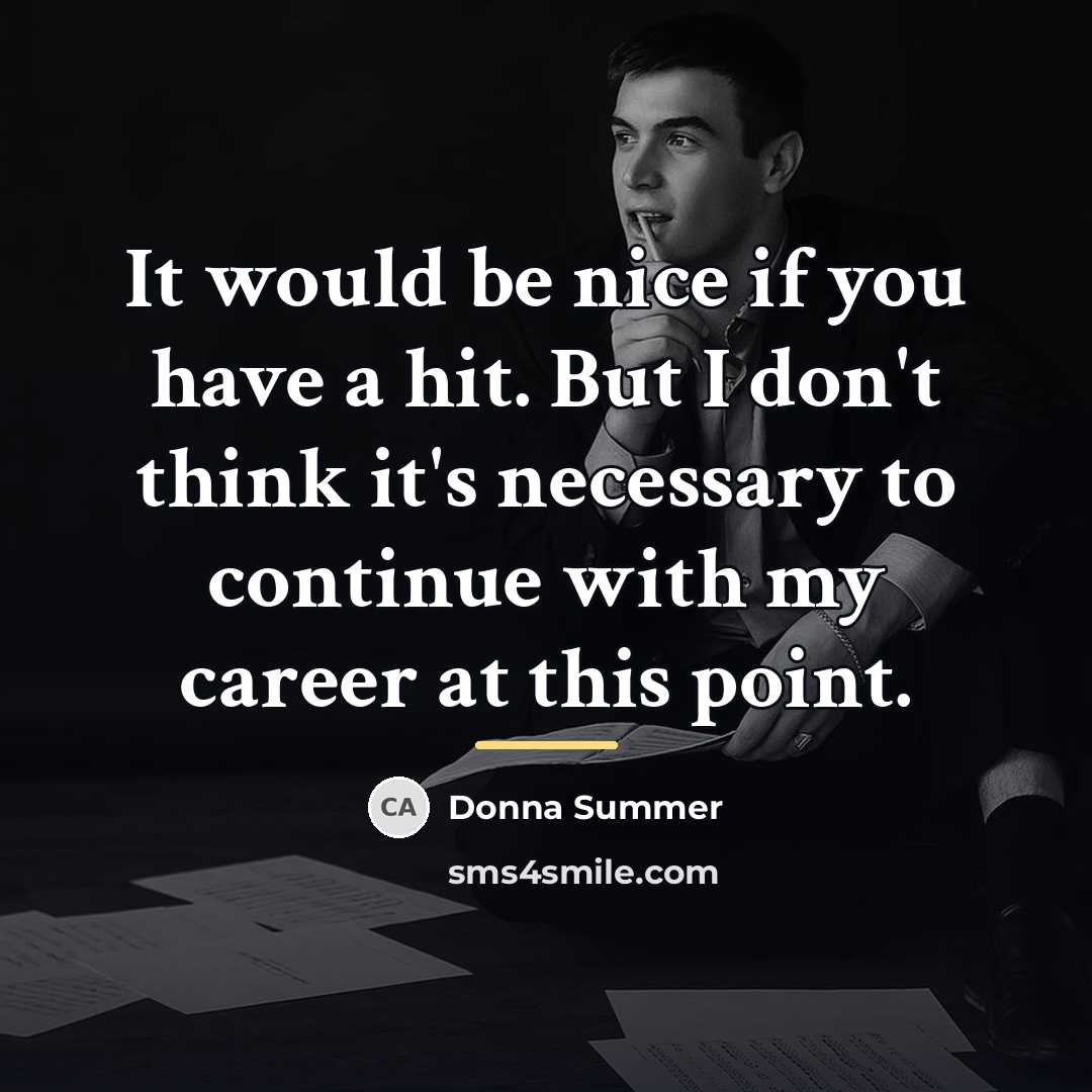 “It would be nice if you have a hit. But…” quote by Donna Summer