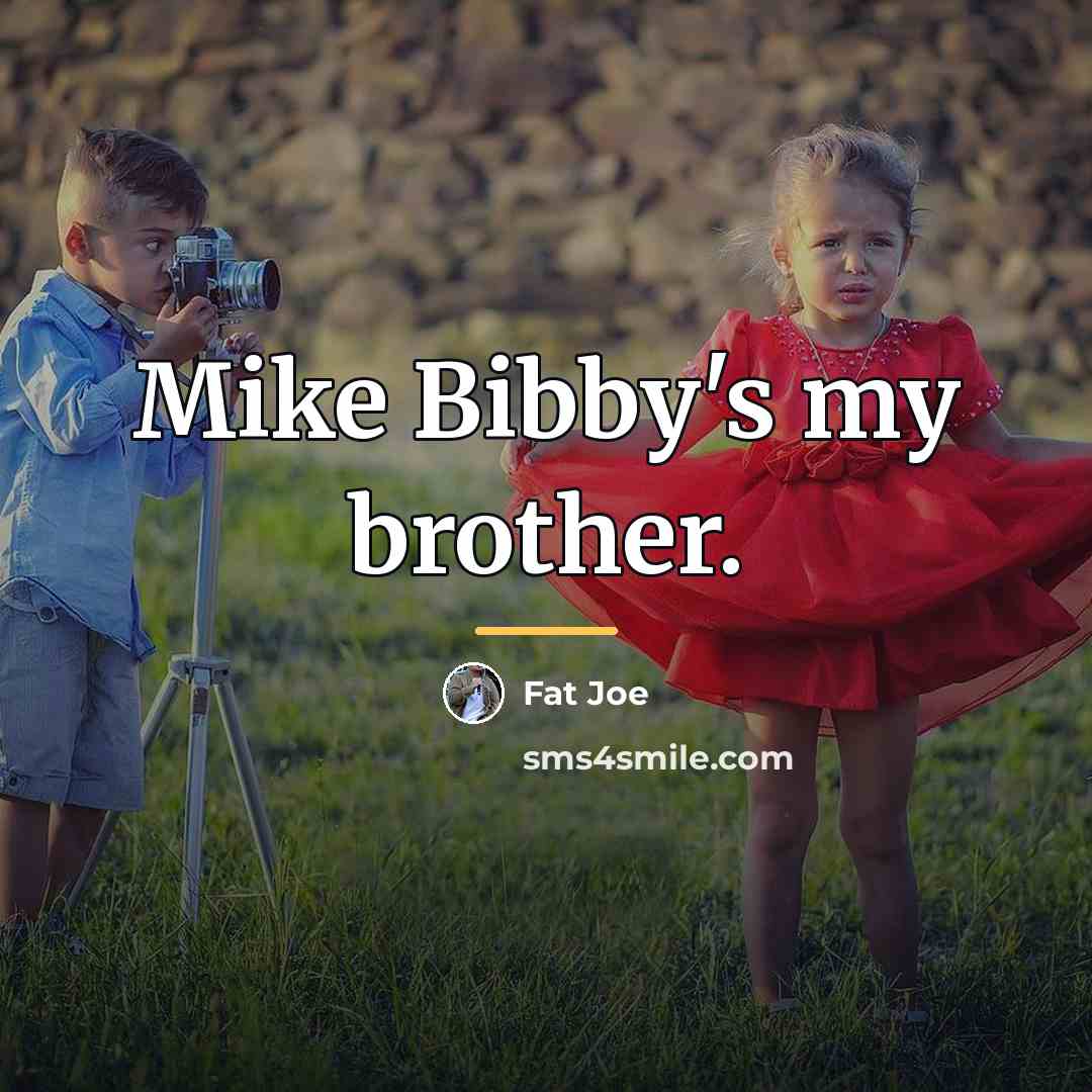 “Mike Bibby's my brother.…” quote by Fat Joe