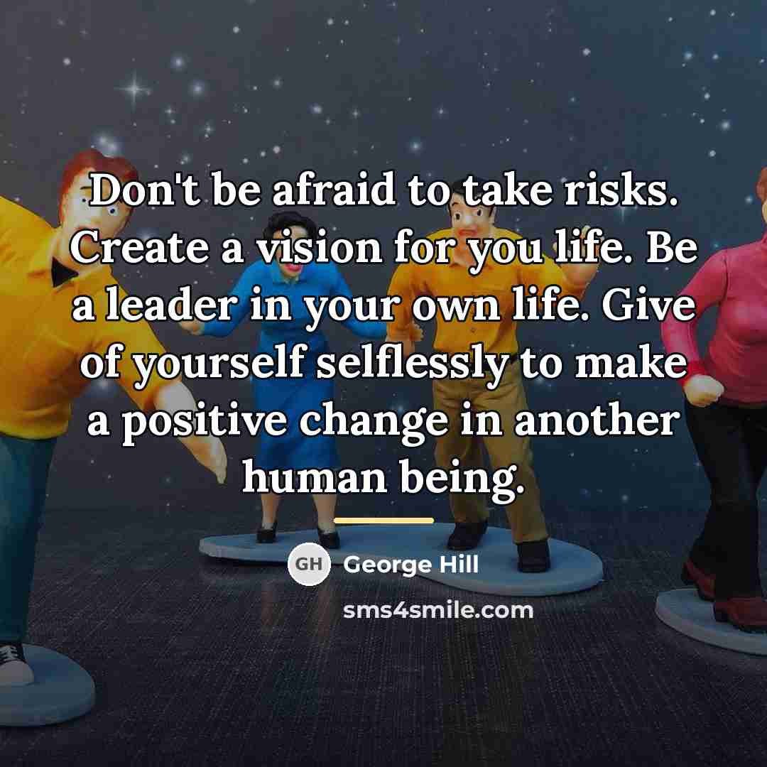 “Don't be afraid to take risks. Create a vision for…” quote by George Hill