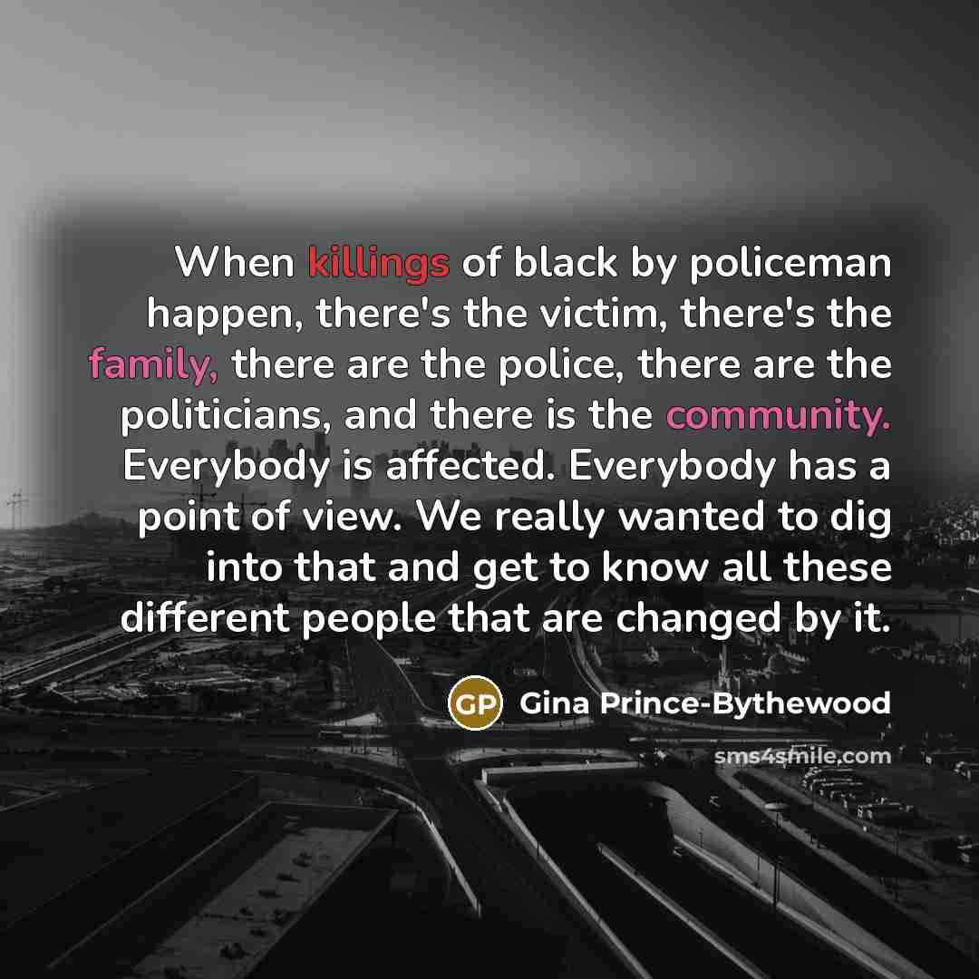 “When killings of black by policeman happen, there's the victim,…” quote by Gina Prince-Bythewood