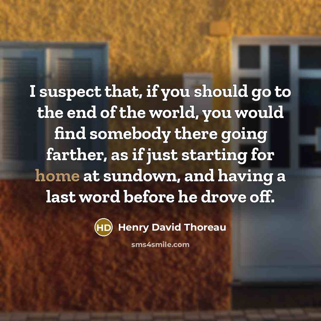 “I suspect that, if you should go to the end…” quote by Henry David Thoreau