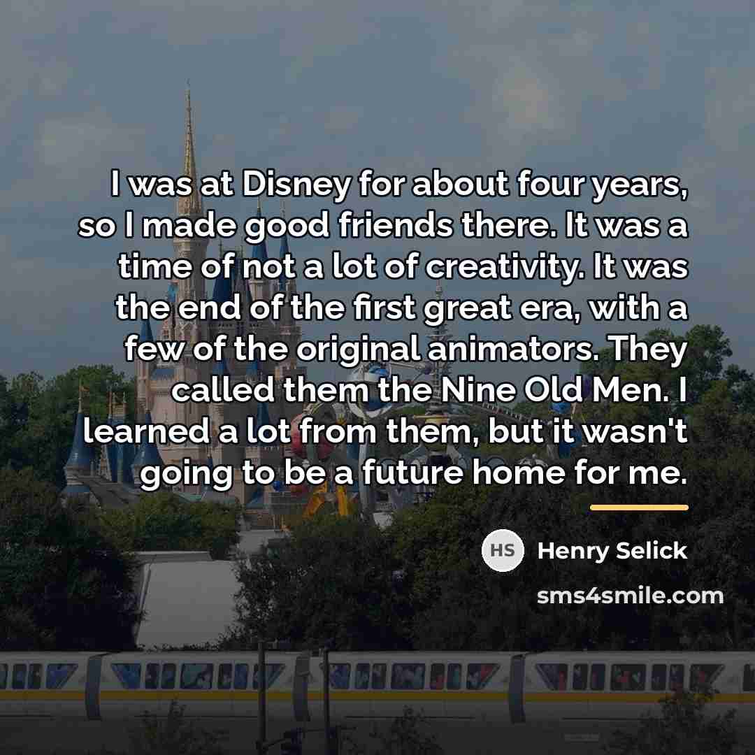 “I was at Disney for about four years, so I…” quote by Henry Selick