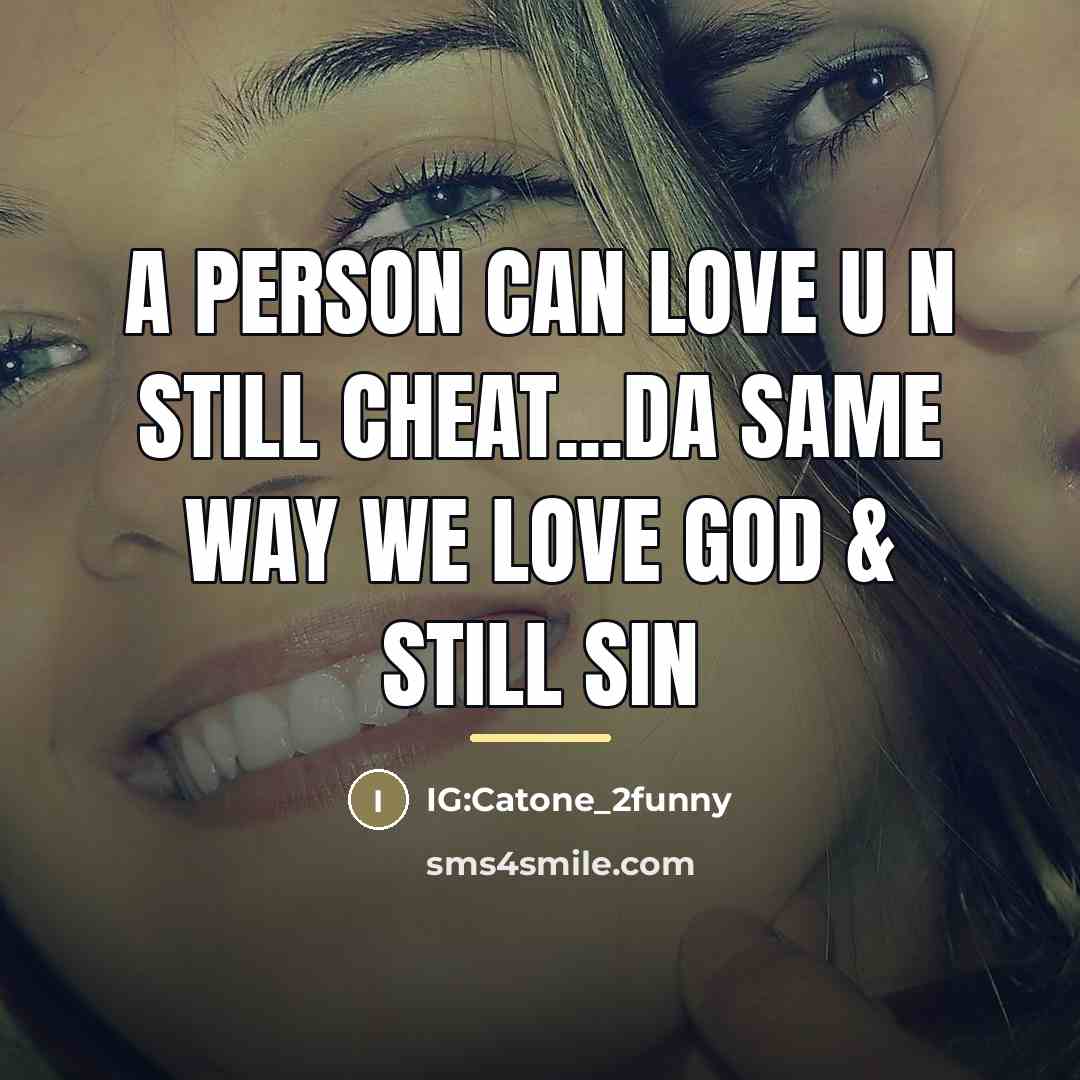 “A person can love u N still cheat...da same way…” quote by IG:Catone_2funny