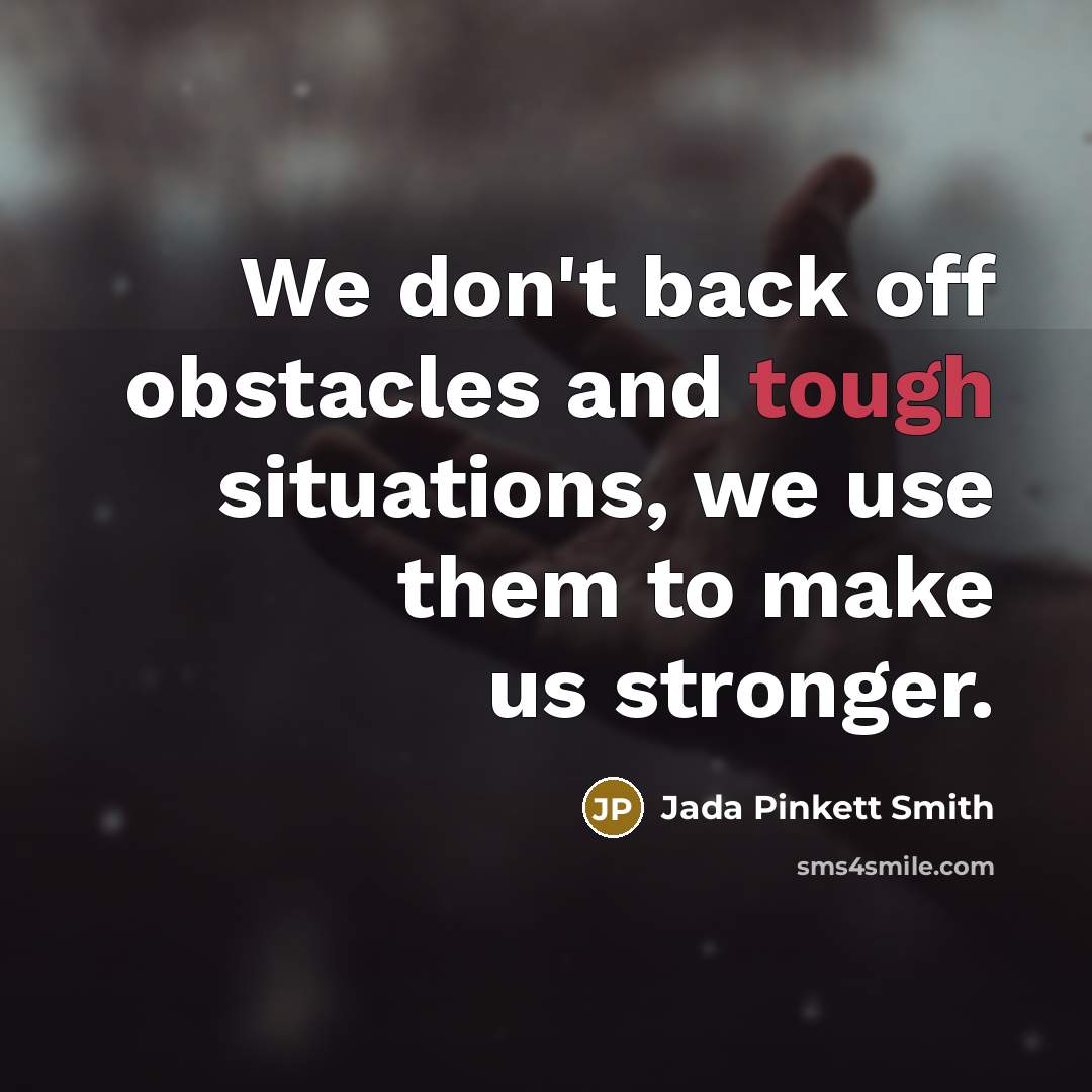 “We don't back off obstacles and tough situations, we use…” quote by Jada Pinkett Smith