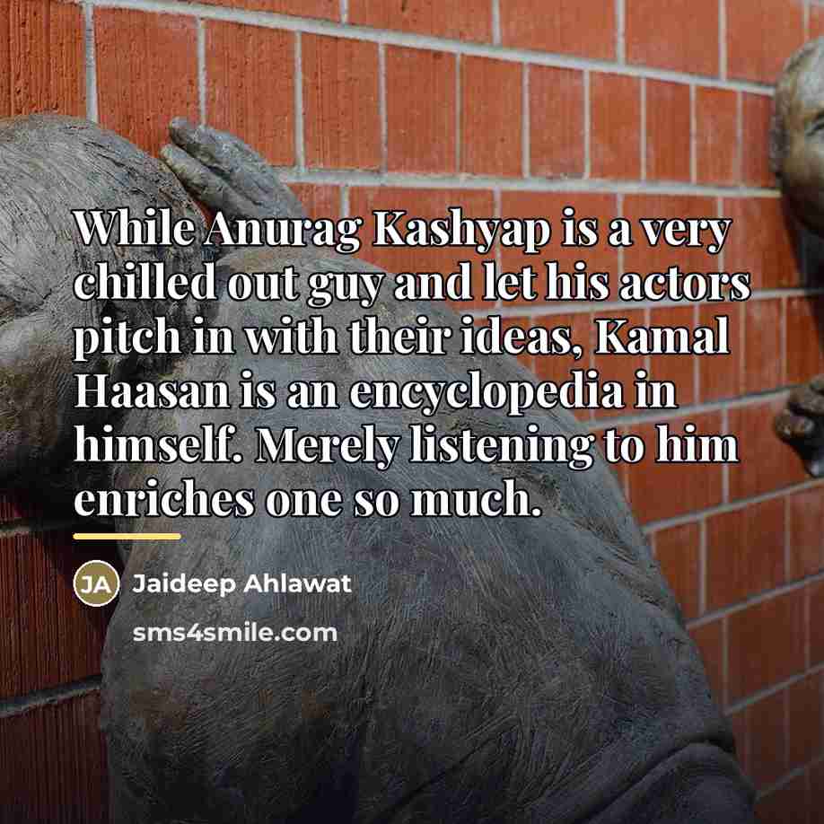 “While Anurag Kashyap is a very chilled out guy and…” quote by Jaideep Ahlawat