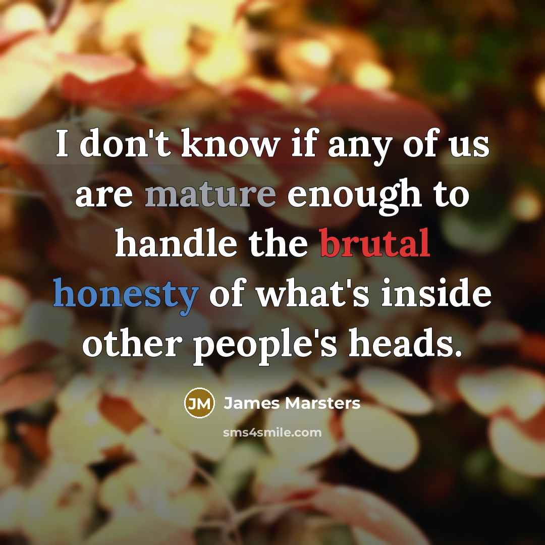 “I don't know if any of us are mature enough…” quote by James Marsters