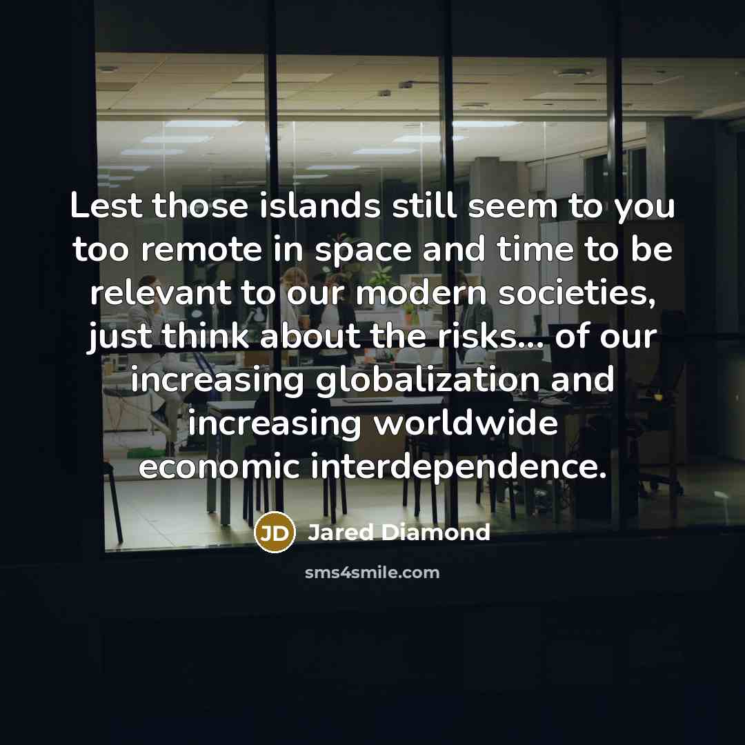 “Lest those islands still seem to you too remote in…” quote by Jared Diamond