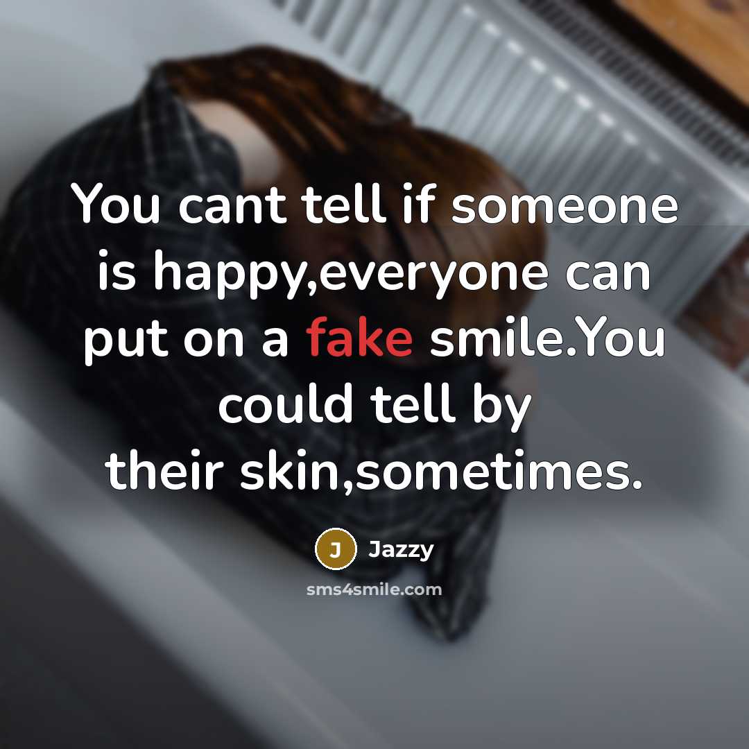 “You cant tell if someone is happy,everyone can put on…” quote by Jazzy