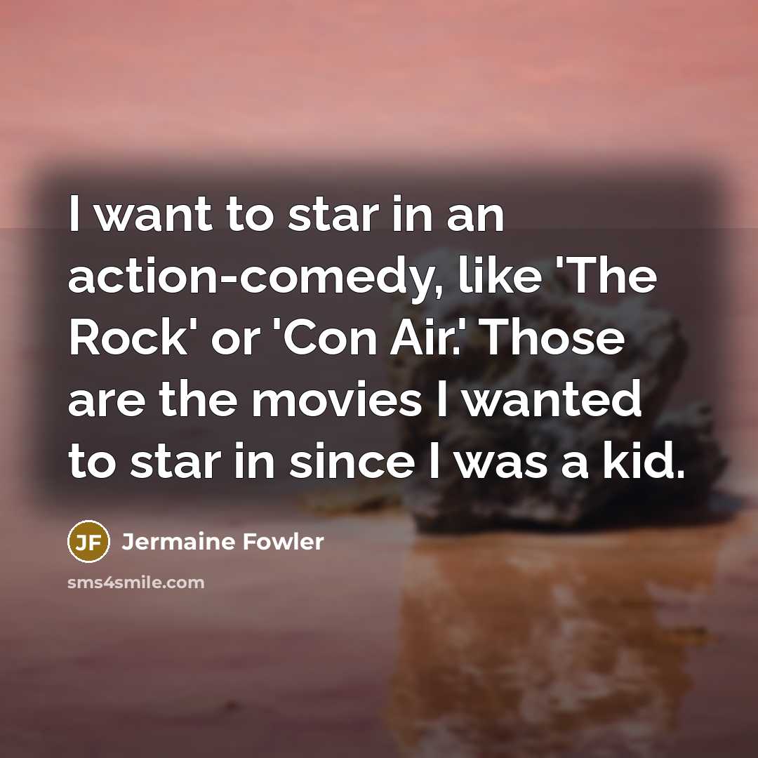 “I want to star in an action-comedy, like 'The Rock'…” quote by Jermaine Fowler
