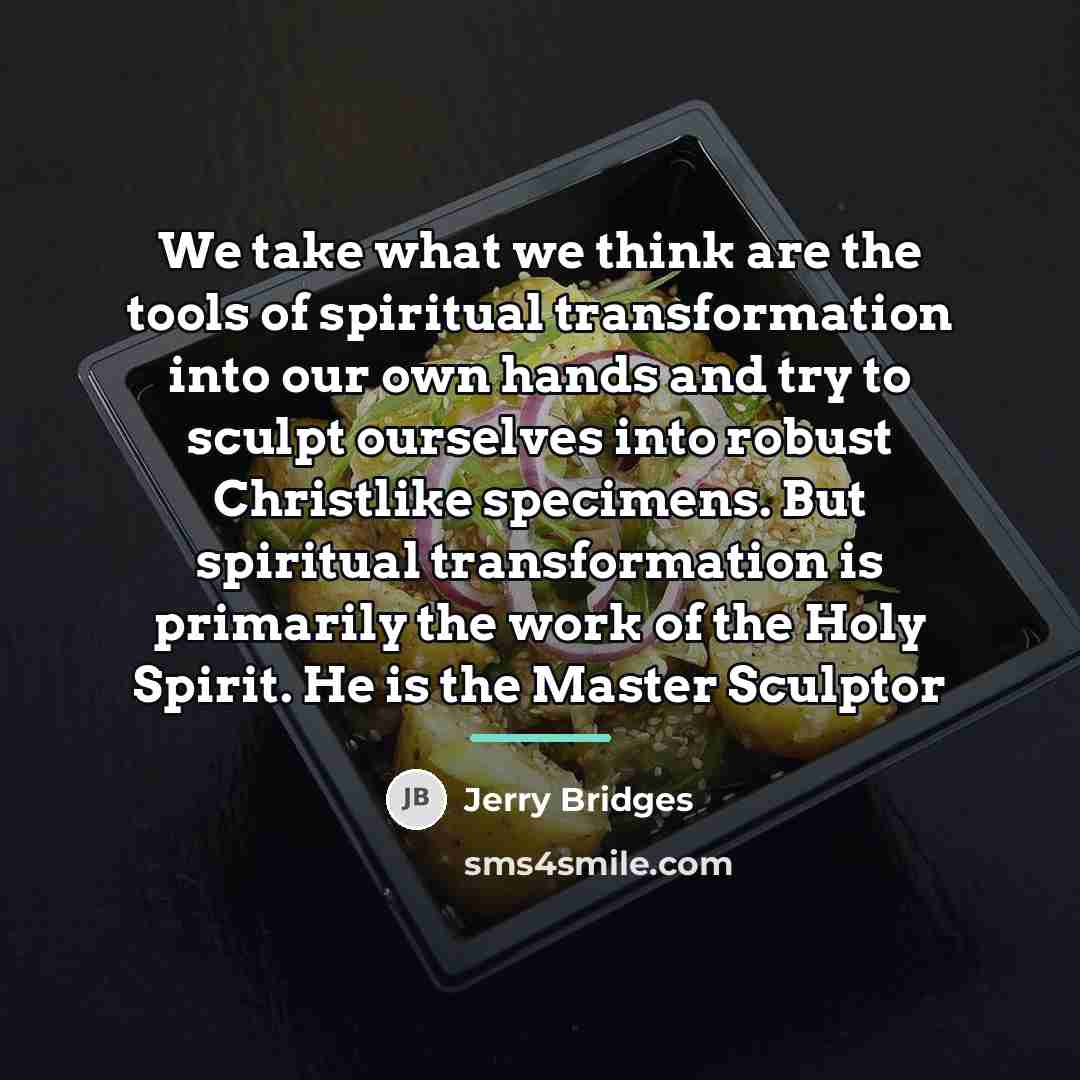 “We take what we think are the tools of spiritual…” quote by Jerry Bridges