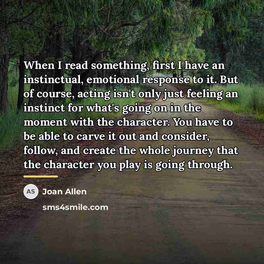 “When I read something, first I have an instinctual, emotional…” quote by Joan Allen