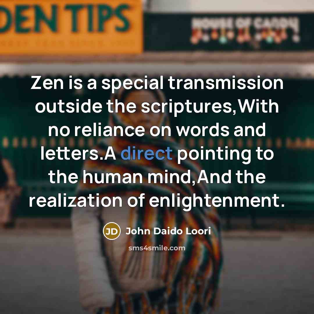 “Zen is a special transmission outside the scriptures,With no reliance…” quote by John Daido Loori