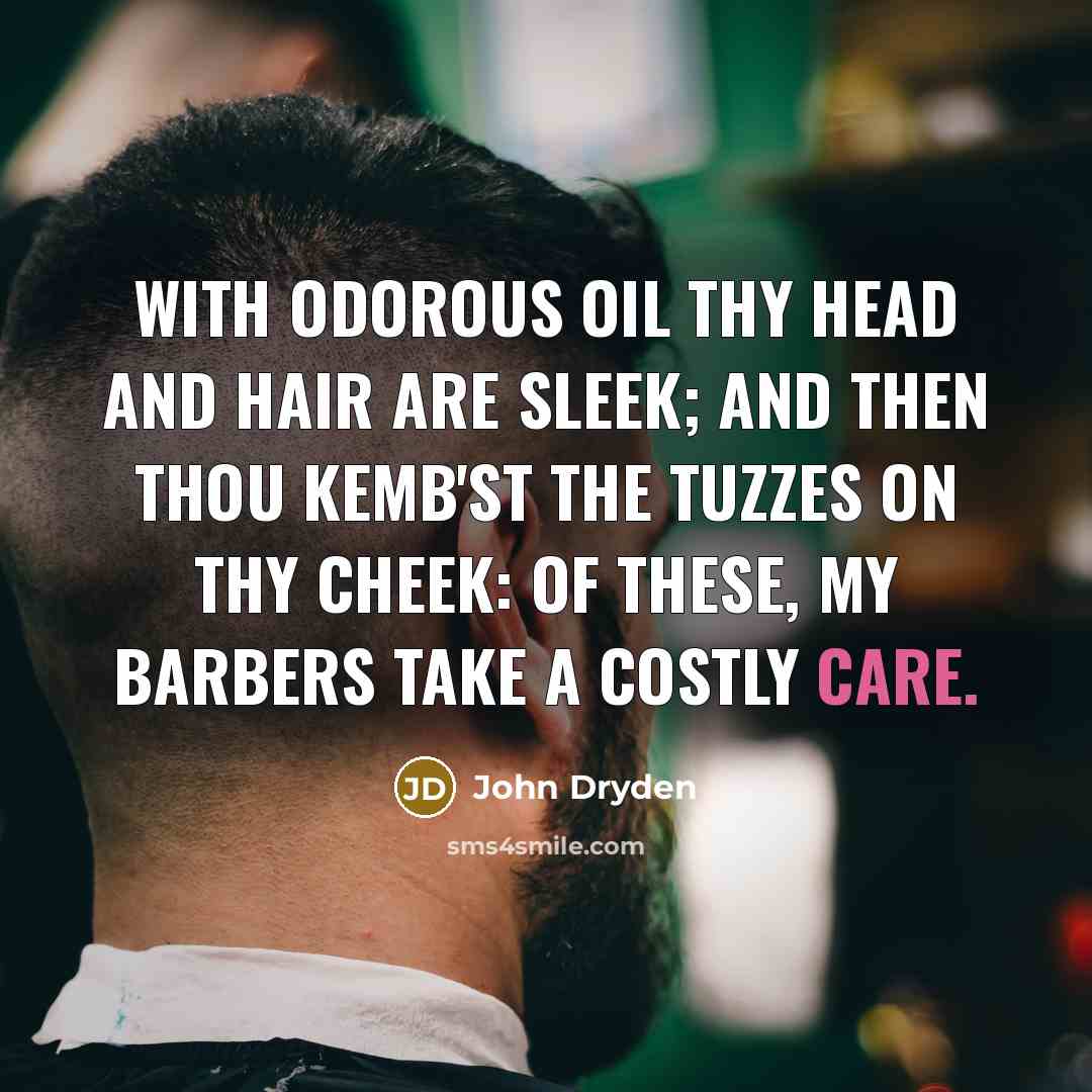 “With odorous oil thy head and hair are sleek; And…” quote by John Dryden