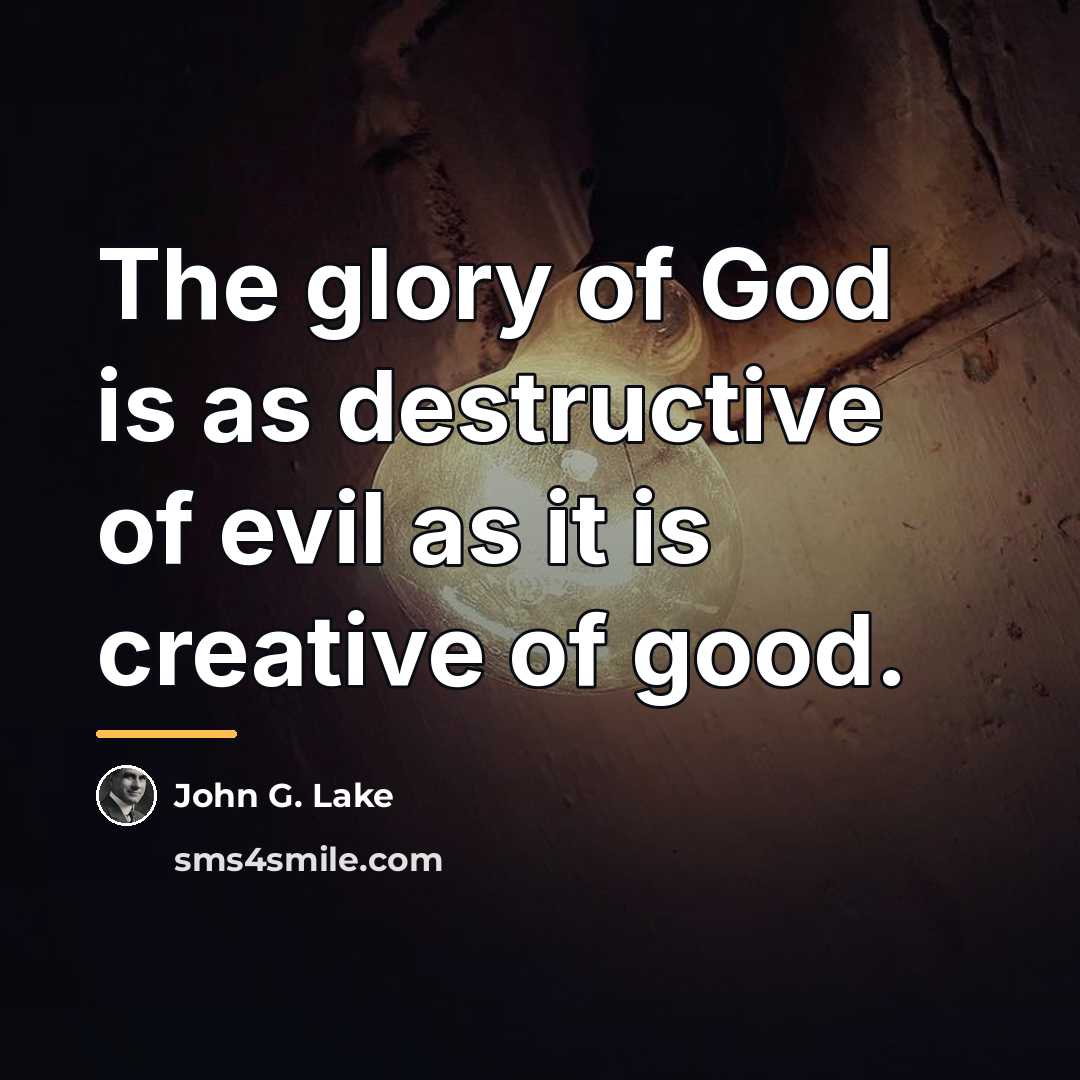 “The glory of God is as destructive of evil as…” quote by John G. Lake