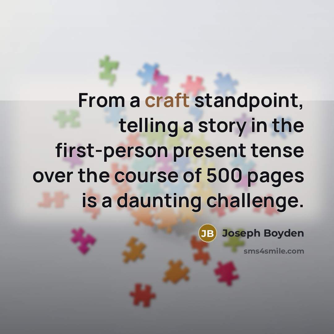 “From a craft standpoint, telling a story in the first-person…” quote by Joseph Boyden