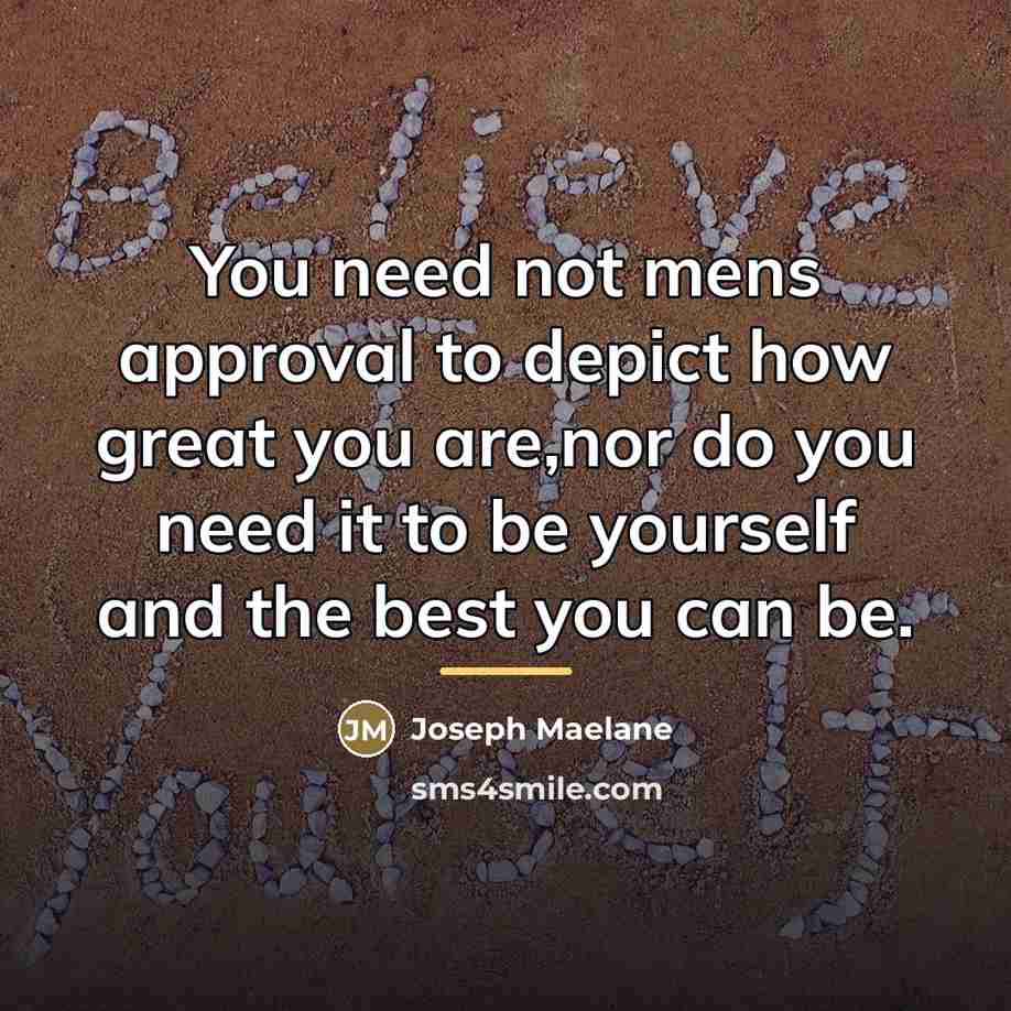 “You need not mens approval to depict how great you…” quote by Joseph Maelane