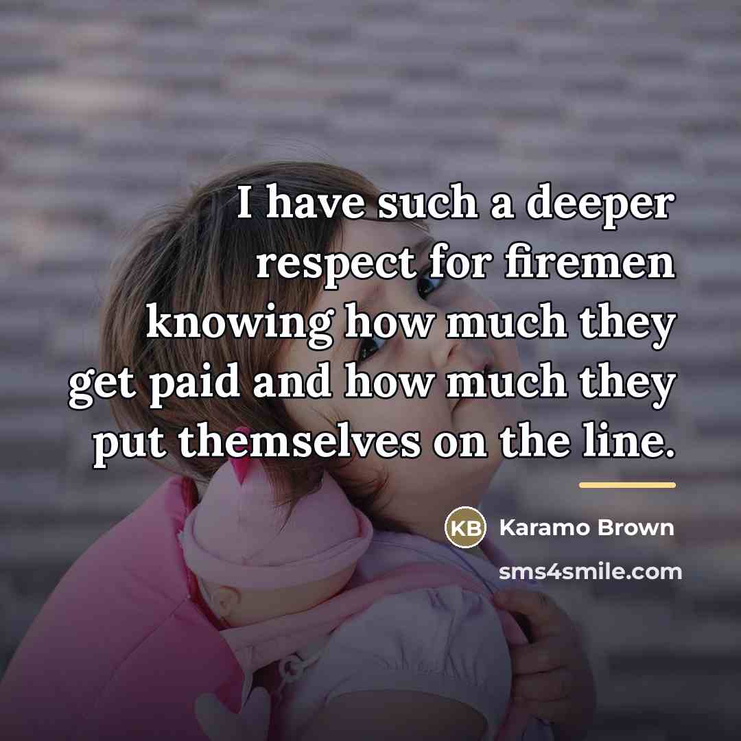 “I have such a deeper respect for firemen knowing how…” quote by Karamo Brown