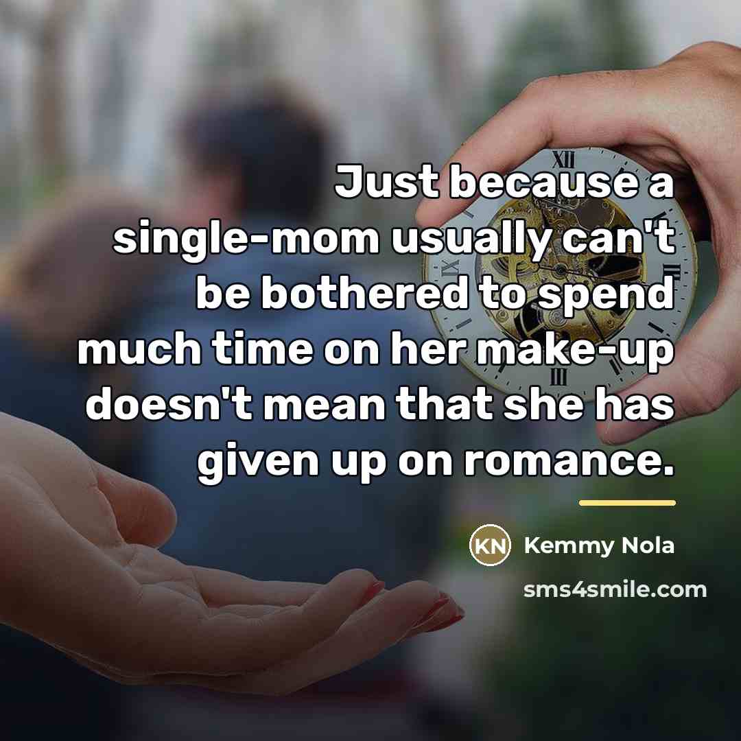 “Just because a single-mom usually can't be bothered to spend…” quote by Kemmy Nola