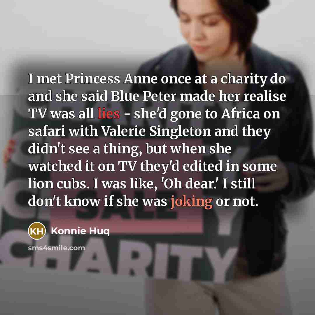 “I met Princess Anne once at a charity do and…” quote by Konnie Huq