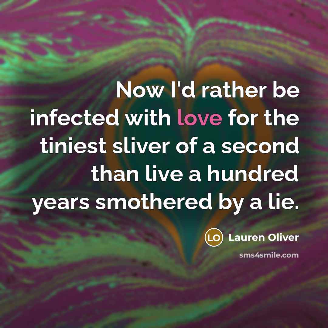 “Now I'd rather be infected with love for the tiniest…” quote by Lauren Oliver