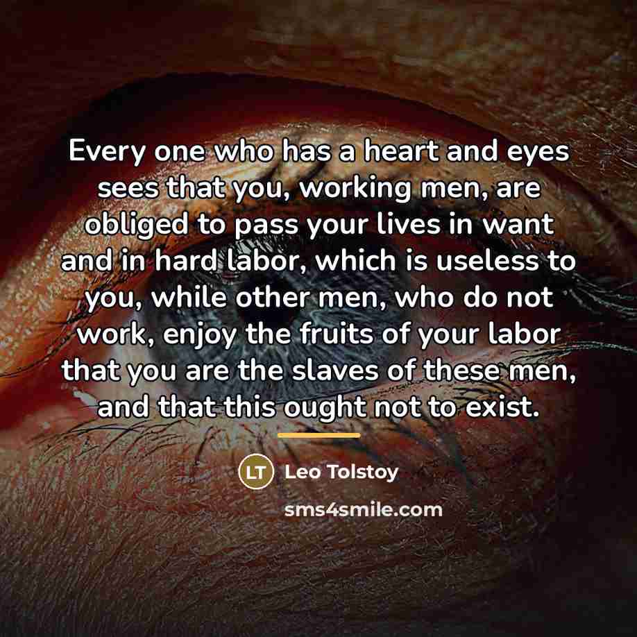 “Every one who has a heart and eyes sees that…” quote by Leo Tolstoy