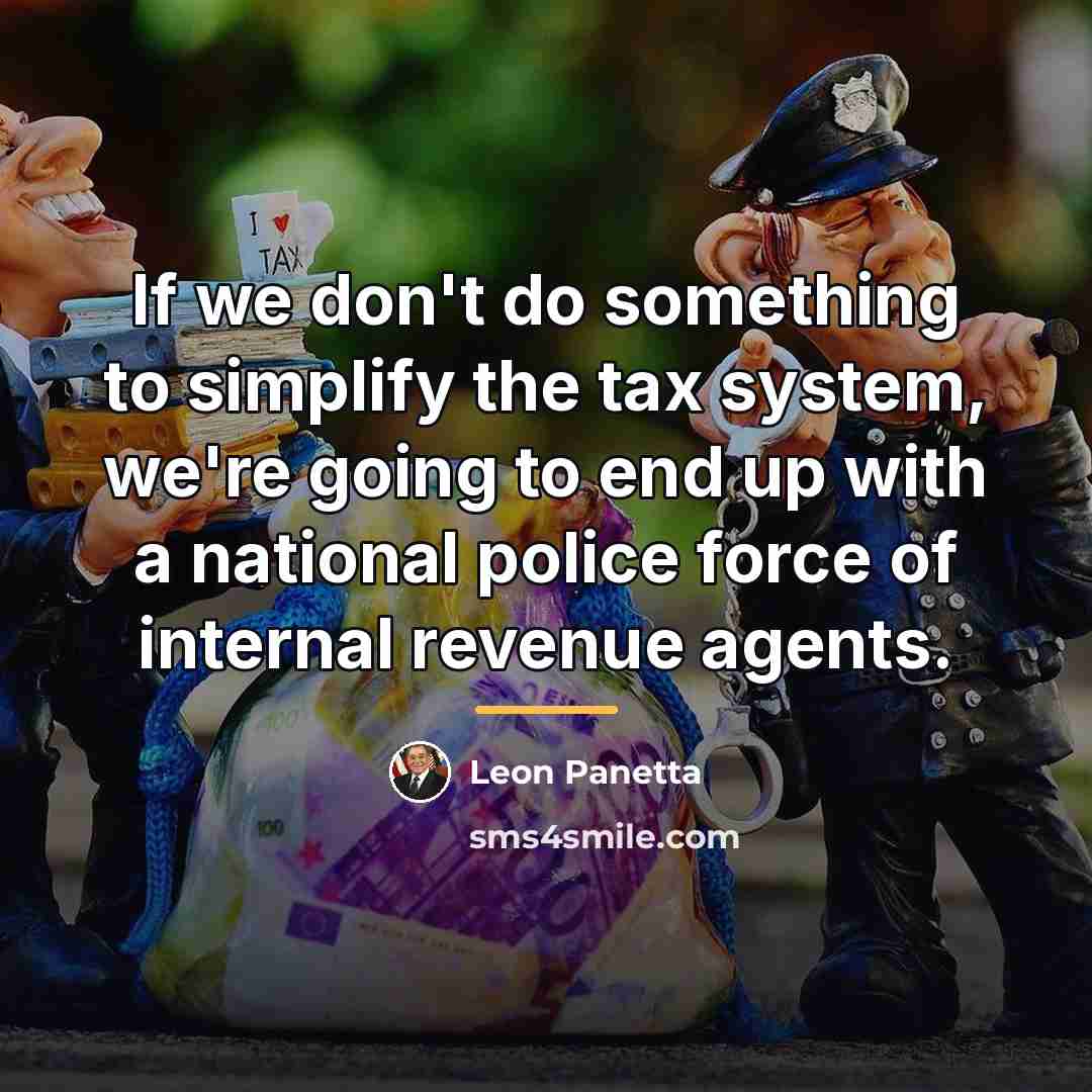 “If we don't do something to simplify the tax system,…” quote by Leon Panetta