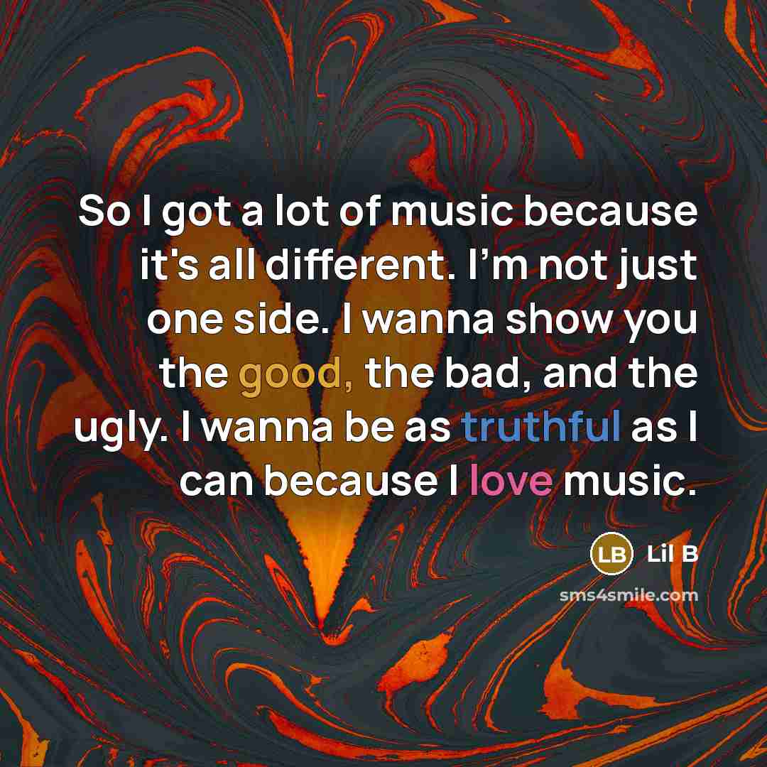 “So I got a lot of music because it's all…” quote by Lil B