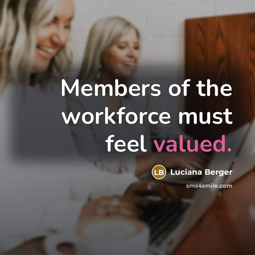 “Members of the workforce must feel valued.…” quote by Luciana Berger