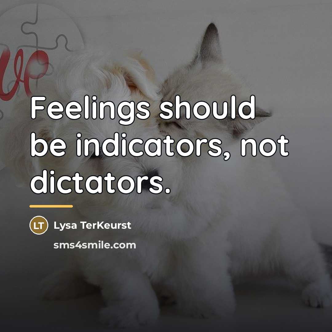 “Feelings should be indicators, not dictators.…” quote by Lysa TerKeurst
