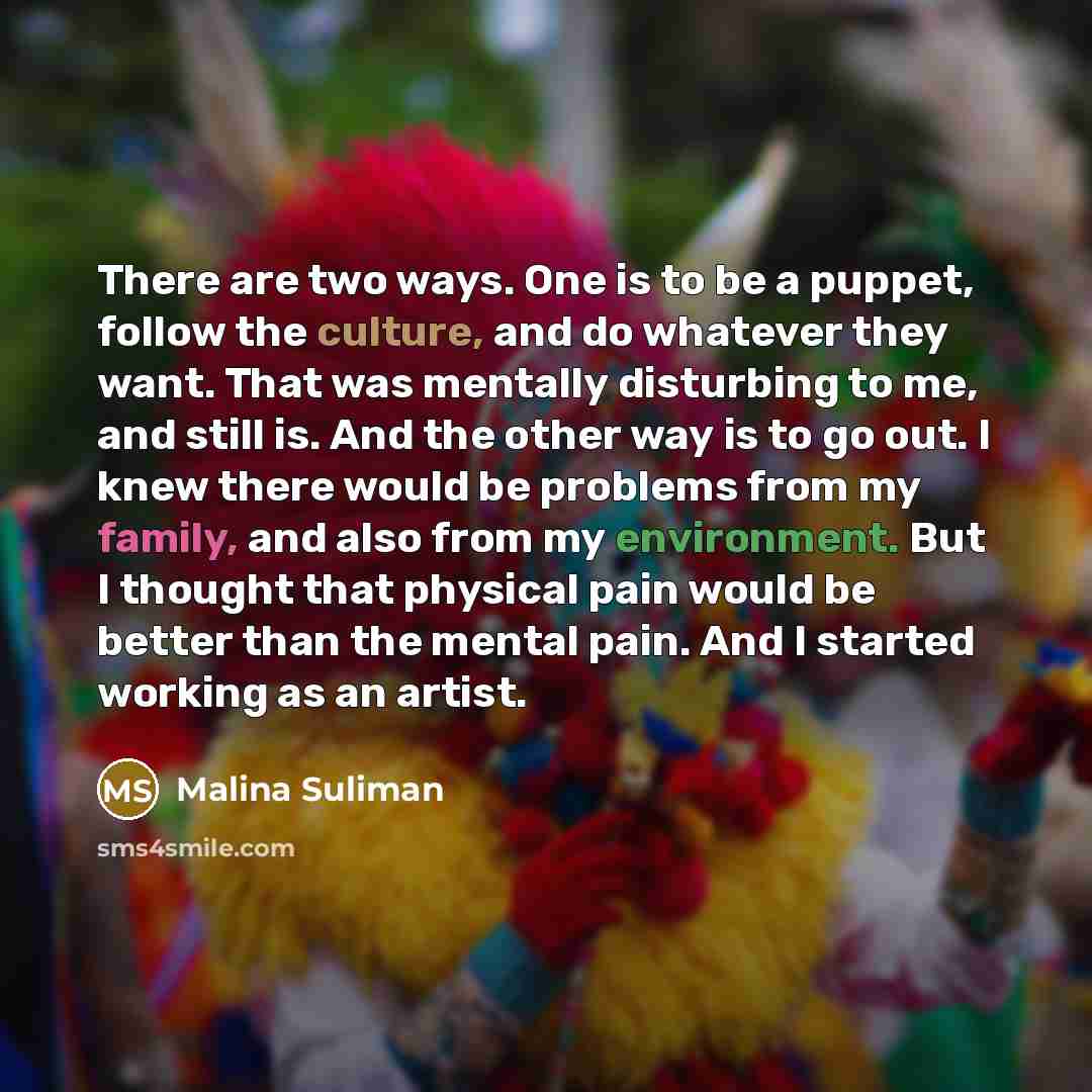 “There are two ways. One is to be a puppet,…” quote by Malina Suliman