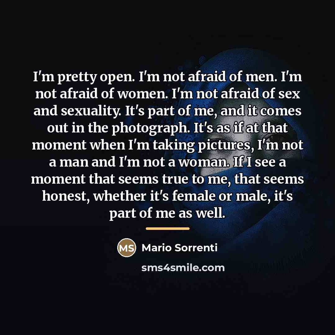 “I'm pretty open. I'm not afraid of men. I'm not…” quote by Mario Sorrenti