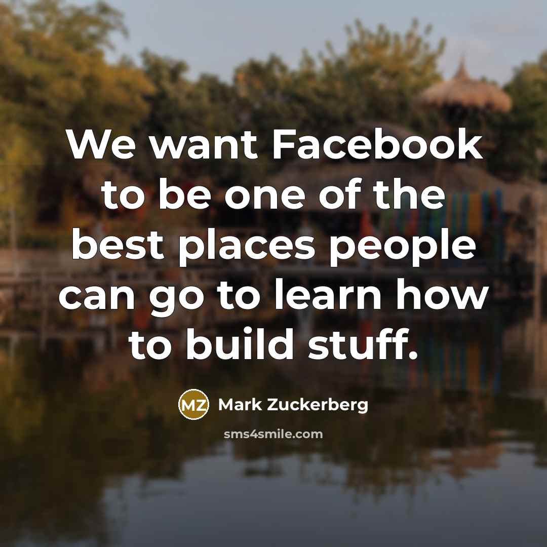 “We want Facebook to be one of the best places…” quote by Mark Zuckerberg