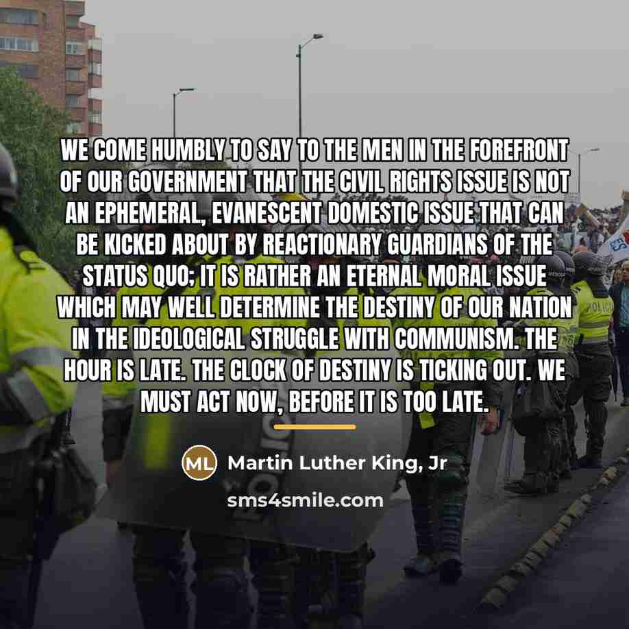 “We come humbly to say to the men in the…” quote by Martin Luther King, Jr