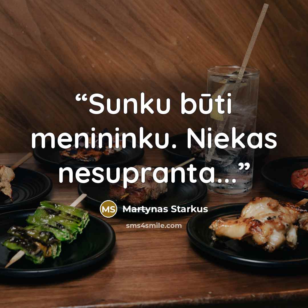 “Sunku būti menininku. Niekas nesupranta...” quote by Martynas Starkus