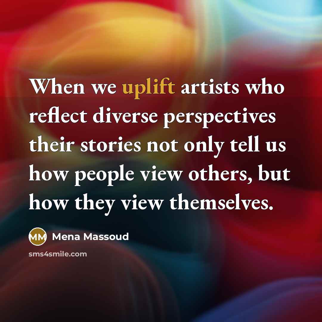 “When we uplift artists who reflect diverse perspectives their stories…” quote by Mena Massoud