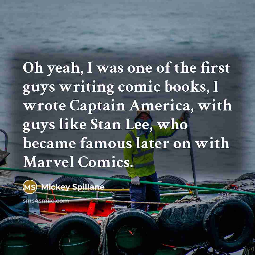 “Oh yeah, I was one of the first guys writing…” quote by Mickey Spillane