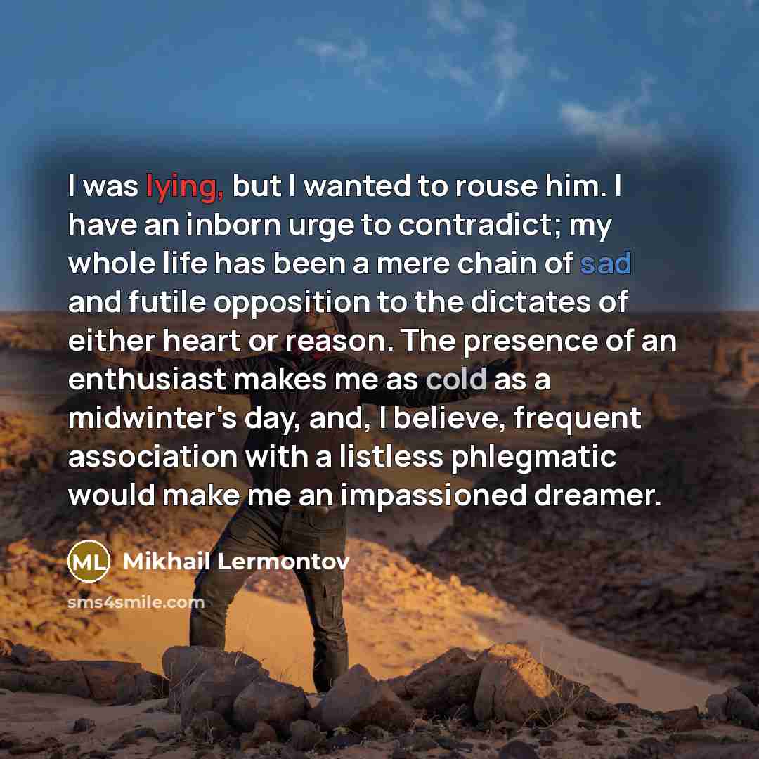 “I was lying, but I wanted to rouse him. I…” quote by Mikhail Lermontov