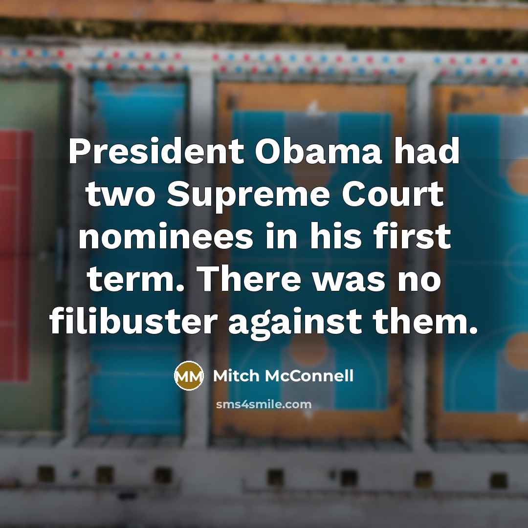 “President Obama had two Supreme Court nominees in his first…” quote by Mitch McConnell