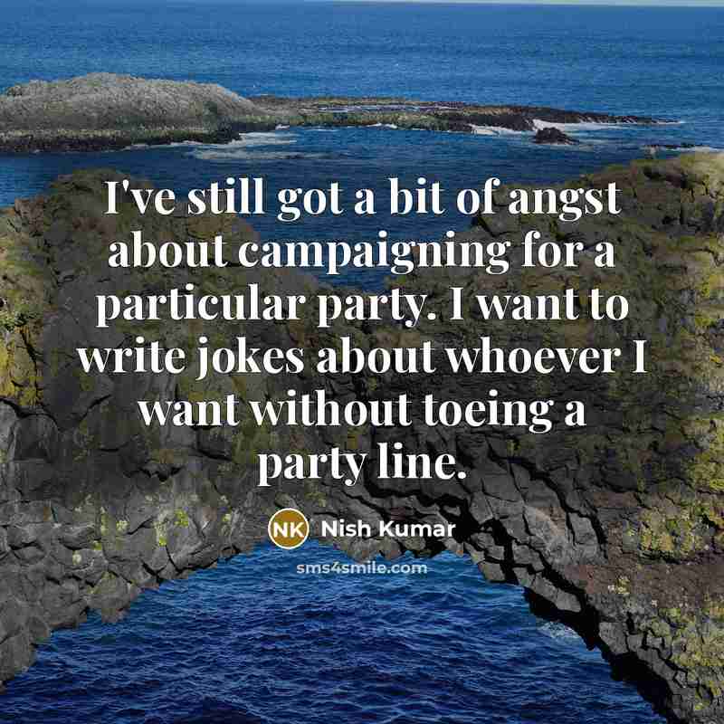 “I've still got a bit of angst about campaigning for…” quote by Nish Kumar