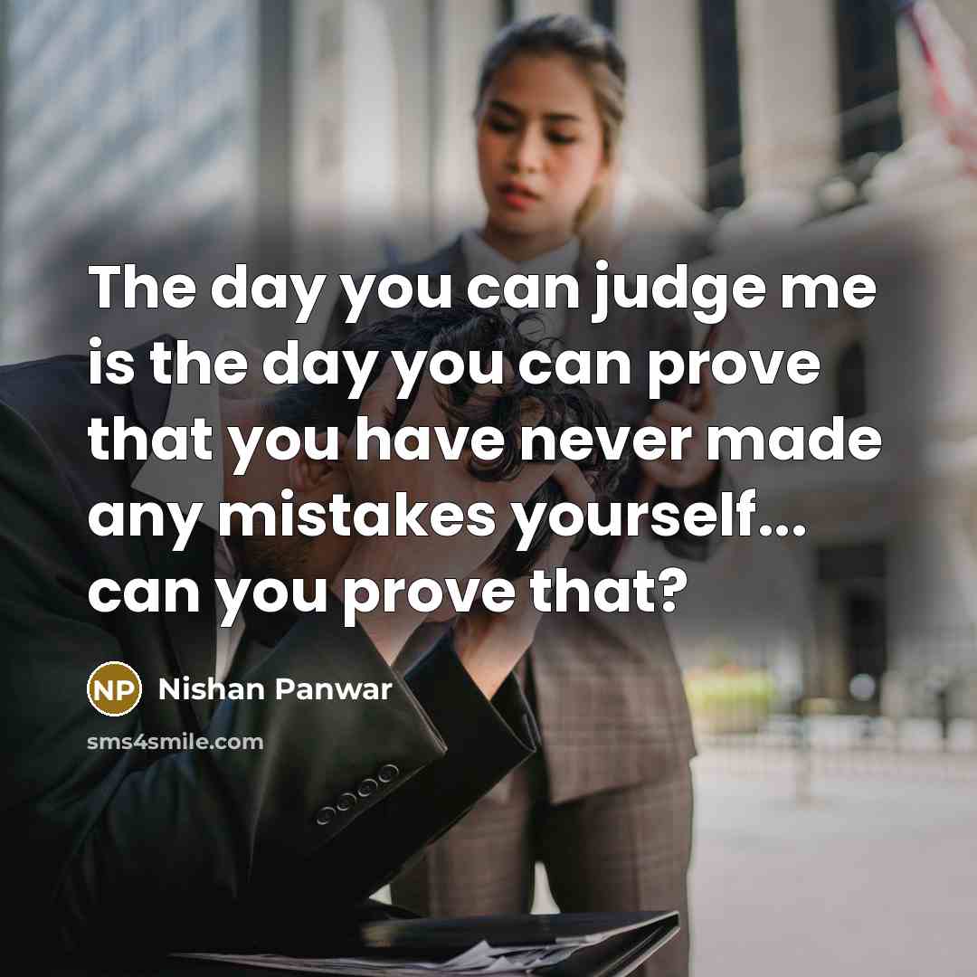 “The day you can judge me is the day you…” quote by Nishan Panwar