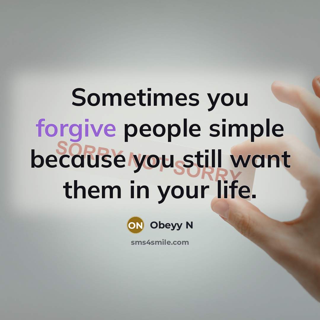“Sometimes you forgive people simple because you still want them…” quote by Obeyy N