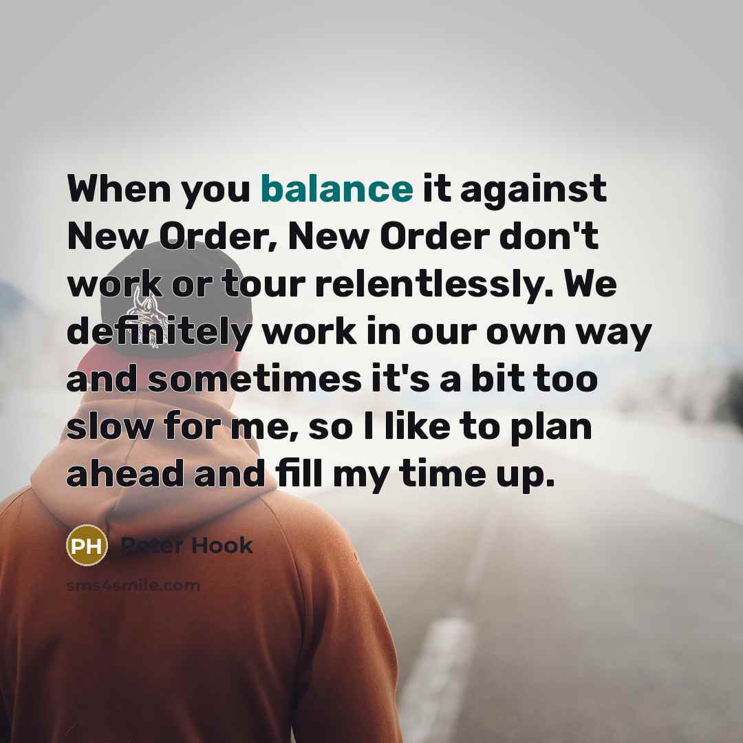 “When you balance it against New Order, New Order don't…” quote by Peter Hook