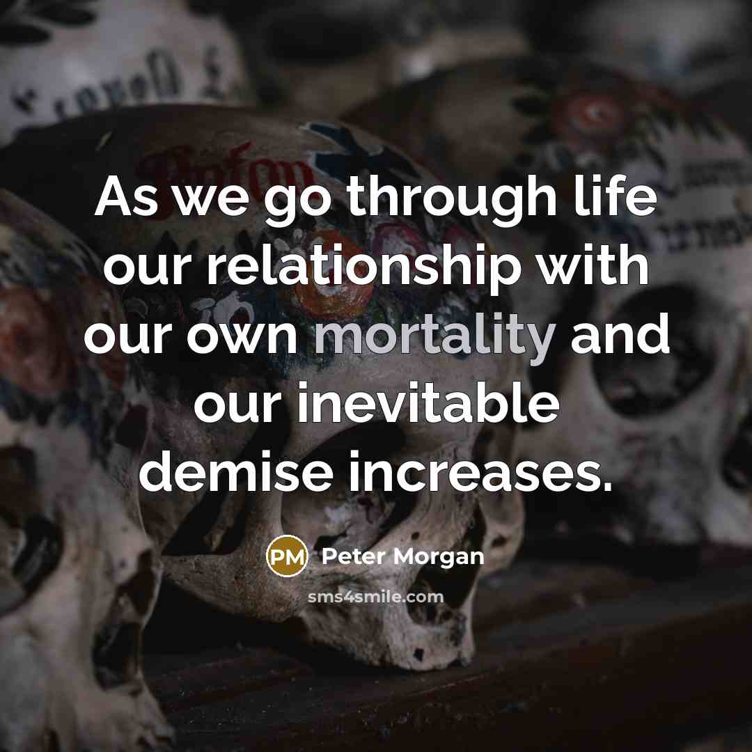 “As we go through life our relationship with our own…” quote by Peter Morgan